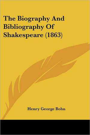 The Biography And Bibliography Of Shakespeare (1863) de Henry George Bohn