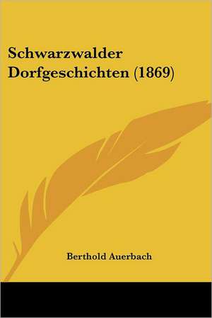 Schwarzwalder Dorfgeschichten (1869) de Berthold Auerbach