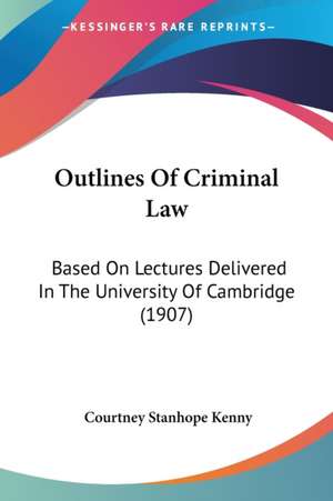 Outlines Of Criminal Law de Courtney Stanhope Kenny