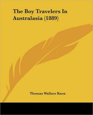 The Boy Travelers In Australasia (1889) de Thomas Wallace Knox