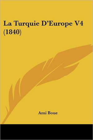 La Turquie D'Europe V4 (1840) de Ami Boue