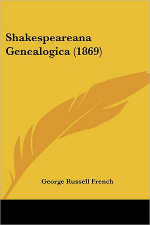 Shakespeareana Genealogica (1869) de George Russell French