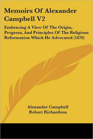 Memoirs Of Alexander Campbell V2 de Alexander Campbell