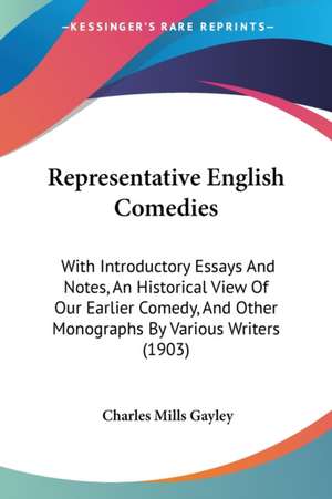 Representative English Comedies de Charles Mills Gayley