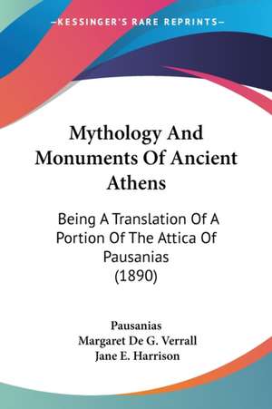 Mythology And Monuments Of Ancient Athens de Pausanias