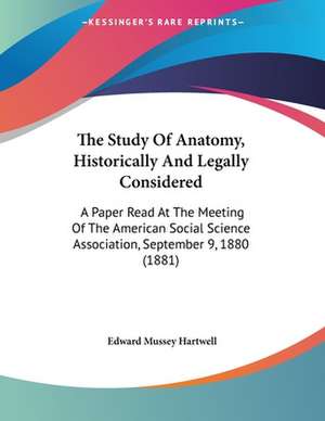 The Study Of Anatomy, Historically And Legally Considered de Edward Mussey Hartwell