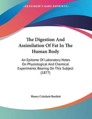 The Digestion And Assimilation Of Fat In The Human Body de Henry Critchett Bartlett