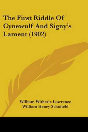 The First Riddle Of Cynewulf And Signy's Lament (1902) de William Witherle Lawrence