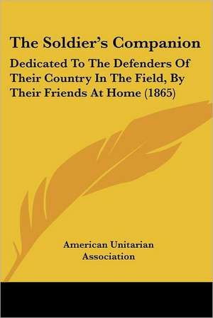 The Soldier's Companion de American Unitarian Association