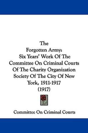 The Forgotten Army de Committee On Criminal Courts