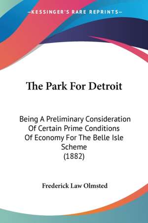 The Park For Detroit de Frederick Law Olmsted