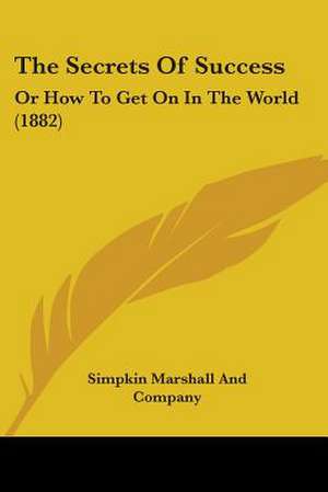 The Secrets Of Success de Simpkin Marshall And Company