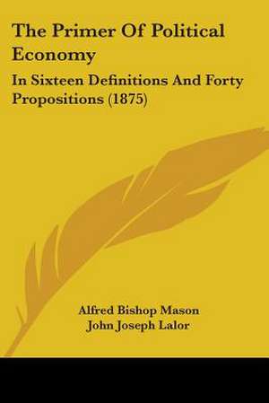 The Primer Of Political Economy de Alfred Bishop Mason