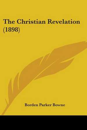 The Christian Revelation (1898) de Borden Parker Bowne