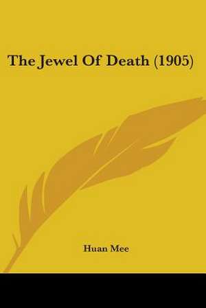 The Jewel Of Death (1905) de Huan Mee