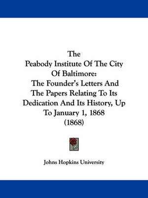 The Peabody Institute Of The City Of Baltimore de Johns Hopkins University