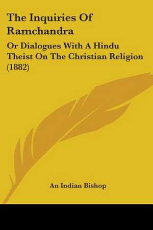 The Inquiries Of Ramchandra de An Indian Bishop