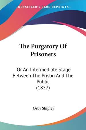 The Purgatory Of Prisoners de Orby Shipley