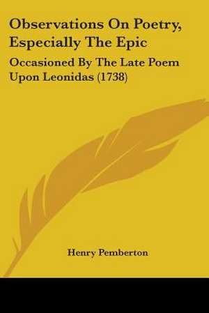 Observations On Poetry, Especially The Epic de Henry Pemberton