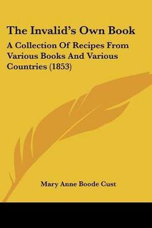 The Invalid's Own Book de Mary Anne Boode Cust