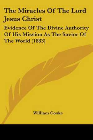 The Miracles Of The Lord Jesus Christ de William Cooke