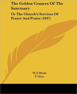 The Golden Censers Of The Sanctuary de W. F. Hook