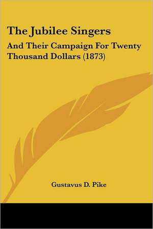 The Jubilee Singers de Gustavus D. Pike