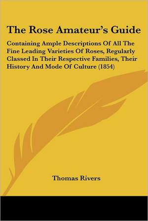 The Rose Amateur's Guide de Thomas Rivers