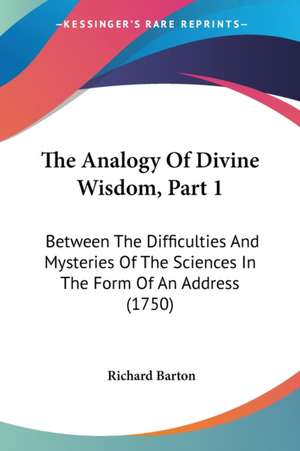 The Analogy Of Divine Wisdom, Part 1 de Richard Barton