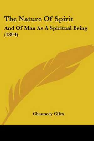 The Nature Of Spirit de Chauncey Giles