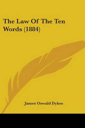 The Law Of The Ten Words (1884) de James Oswald Dykes