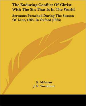 The Enduring Conflict Of Christ With The Sin That Is In The World de R. Milman