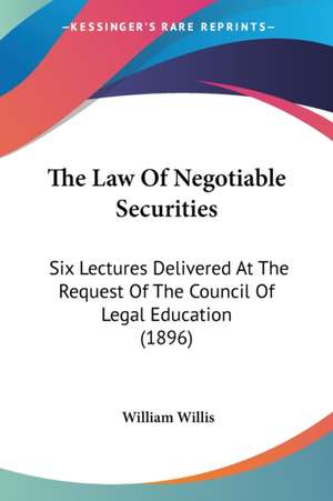 The Law Of Negotiable Securities de William Willis