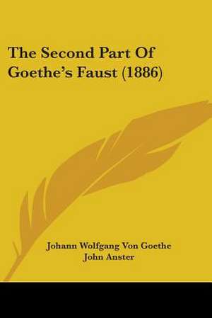 The Second Part Of Goethe's Faust (1886) de Johann Wolfgang von Goethe