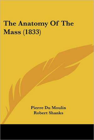 The Anatomy Of The Mass (1833) de Pierre Du Moulin