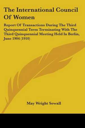 The International Council Of Women de May Wright Sewall