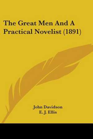 The Great Men And A Practical Novelist (1891) de John Davidson