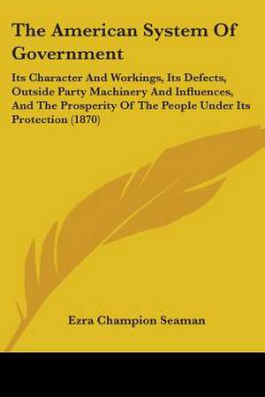 The American System Of Government de Ezra Champion Seaman