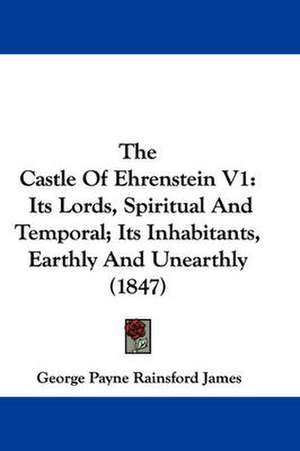 The Castle Of Ehrenstein V1 de George Payne Rainsford James