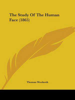 The Study Of The Human Face (1865) de Thomas Woolnoth