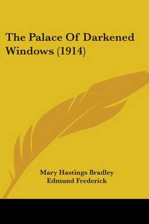 The Palace Of Darkened Windows (1914) de Mary Hastings Bradley