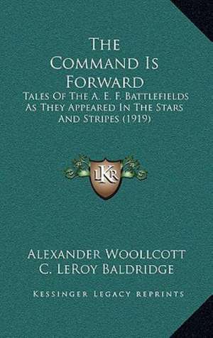 The Command Is Forward de Alexander Woollcott