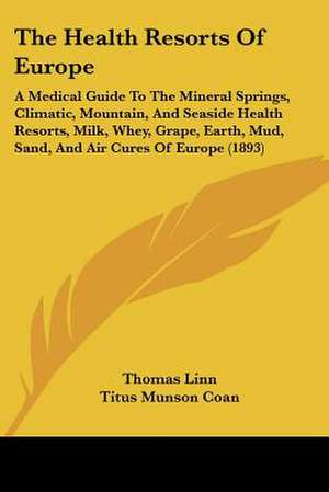 The Health Resorts Of Europe de Thomas Linn