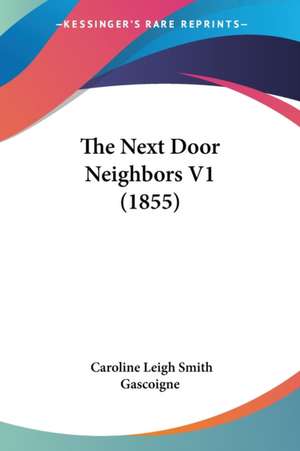 The Next Door Neighbors V1 (1855) de Caroline Leigh Smith Gascoigne