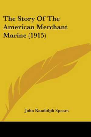 The Story Of The American Merchant Marine (1915) de John Randolph Spears