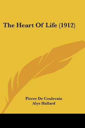 The Heart Of Life (1912) de Pierre De Coulevain