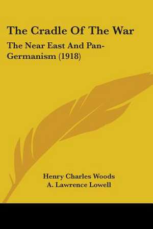 The Cradle Of The War de Henry Charles Woods