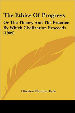 The Ethics Of Progress de Charles Fletcher Dole