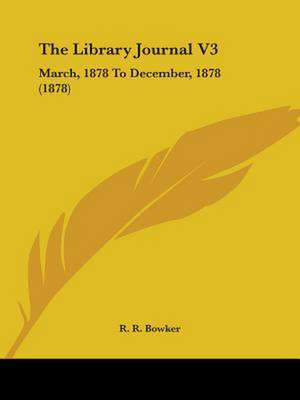 The Library Journal V3 de R. R. Bowker