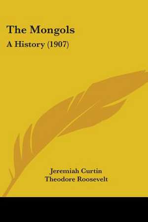 The Mongols de Jeremiah Curtin